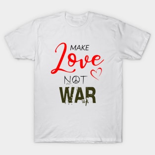 Make love not war T-Shirt